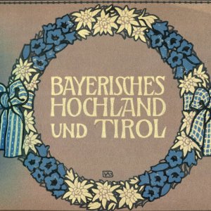 Reise durch das Bayerische Hochland und Tirol um 1910